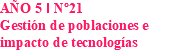 AÑO 5 I Nº21 Gestión de poblaciones e impacto de tecnologías